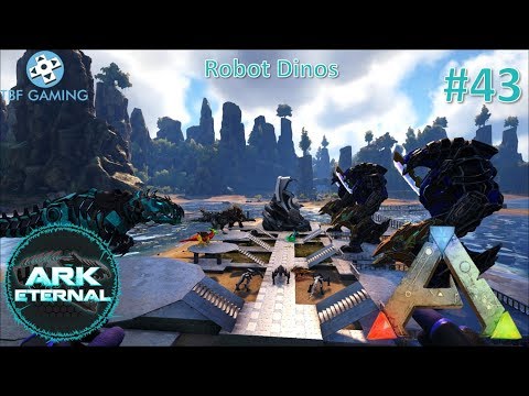 Robot DInos - E43 Center Eternal - Ark Survival Evolved - Modded Eternal Series