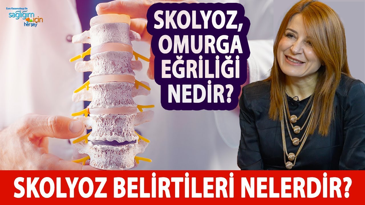 Skolyoz (Omurga Eğriliği) Nedir, Skolyoz Belirtileri Nelerdir?