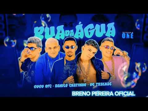 OS TRALHAS, DANILO CHATINHO, GUGU OFC - RUA DA ÁGUA (LUAN NO BEAT BRENO PEREIRA OFICIAL 2024