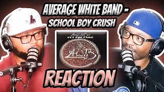 Average White Band - School Boy Crush (REACTION)