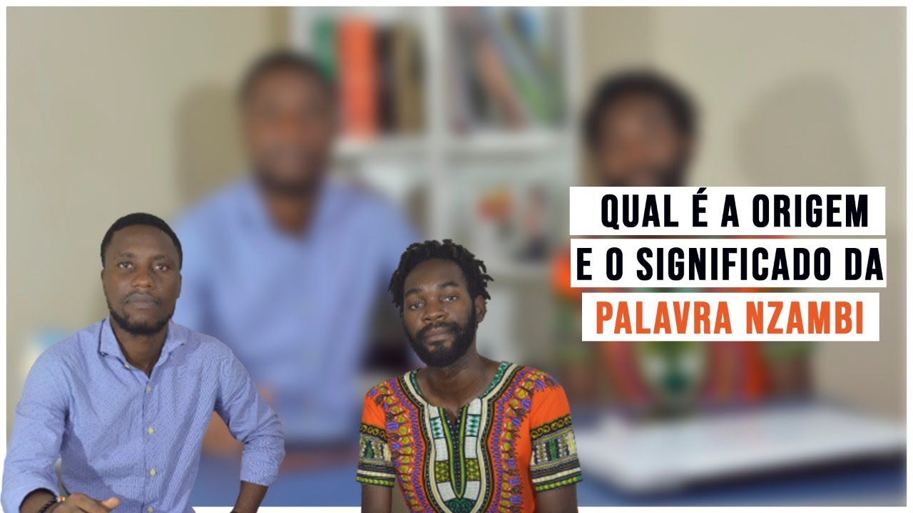 QUAL É A ORIGEM E O SIGNIFICADO DA PALAVRA NZAMBI?