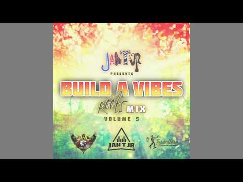 JAH T JR - BUILD A VIBES VOL 5 (NEW ROOTS AND CULTURE x LOVERS ROCK) MIX