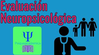 ¿Qué es una evaluación neuropsicológica?