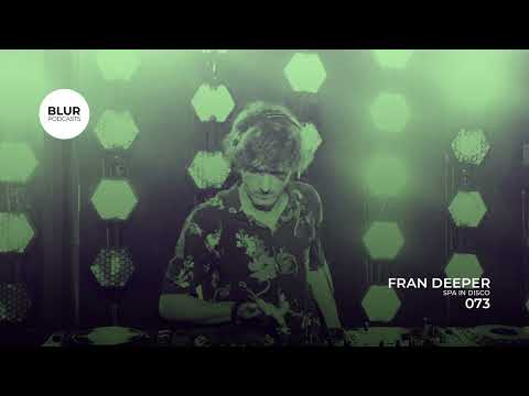 Blur Podcasts 073 - Fran Deeper (Spa In Disco)