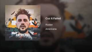 Ruslan - Cuz It Failed