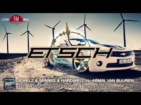 Jewelz & Sparks & Hardwell vs. Armin van Buuren - The Crank Ping Pong (ETSCH Mashup)