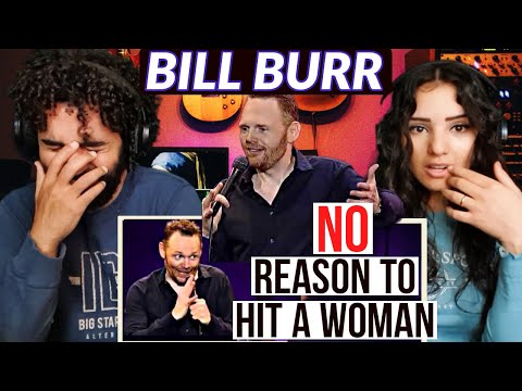 We react to Bill Burr - No reason to hit a woman - How women argue | (reaction + thoughts)!!