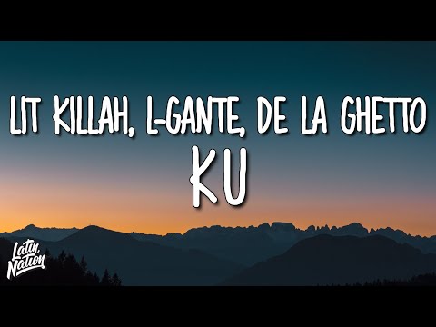 LIT killah, L-Gante, De La Ghetto - KU (Lyrics/Letra)
