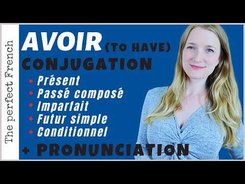 Avoir (to have) - Conjugated in the 5 main tenses - Focus on French pronunciation