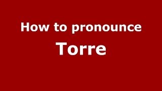 How to pronounce Torre