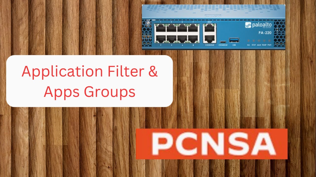 PCNSA Application filter and application Groups