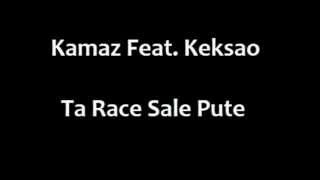 Kamaz Ft. Keksao - Ta Race Sale Pute