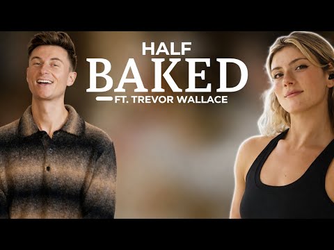 HALF BAKED FT TREVOR WALLACE
