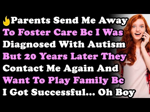 Parents Send Me Away To Foster Care Bc I Was Diagnosed With Autism But 20Yrs Later They Contact Me..
