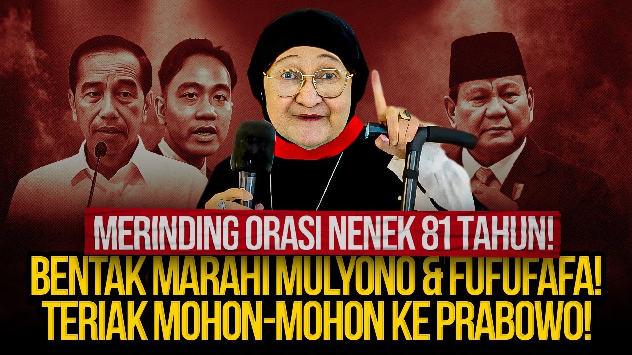 MERINDING ORASI NENEK 81 TAHUN! BENTAK MARAHI MULYONO & FUFUFAFA! TERIAK MOHON-MOHON KE PRABOWO!