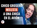 Chico Grosero Molesta a una Chica en el Avión | @DramatizeMeEspanol