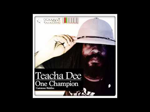 Teacha Dee | One Champion | Casiotone Riddim [Weedy G Soundforce 2013]