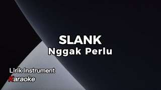 Slank - Nggak Perlu || Lirik Instrument Karaoke