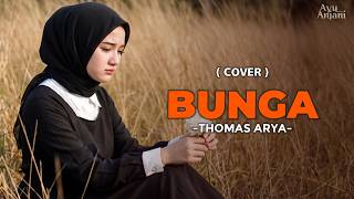 Download lagu (Versi Paling Menyentuh) BUNGA - THOMAS ARYA |COVER BY AYU ANJANI mp3