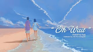 [Vietsub][A4Sea] 스탠딩 에그 (Standing Egg) – 오 잠깐 (Oh Wait)