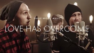 Love Has Overcome (Acoustic)