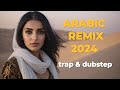 Arabic Remix Dubstep Trap / Deep House Mix 2024