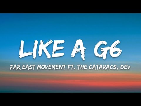 Far East Movement - Like A G6 (Lyrics) ft. The Cataracs, DEV