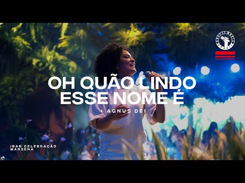 Oh, Quão Lindo Esse Nome É + Agnus Dei - IBAB Celebração, Marsena | Momento de Adoração