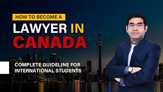 How to become a Lawyer in Canada | Complete Guideline