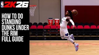 How to do Standing Dunks under the Rim Full Guide in NBA2K26