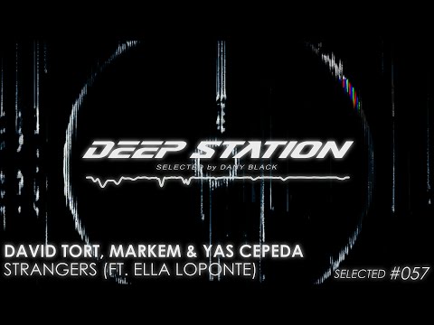 David Tort, Markem, Yas Cepeda - Strangers (Ft. Ella Loponte) [Selected #057]