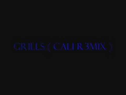 GR1LLS ( CAL1 R3M1X )