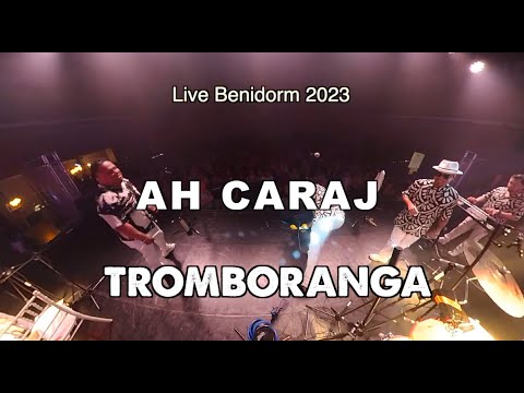 TROMBORANGA "Ah Caraj" Live Benidorm 2023 world tour