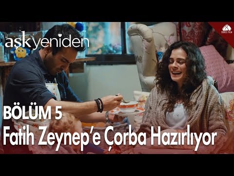 Fatih, Zeynep'e çorba yapıyor - Aşk Yeniden 5. Bölüm