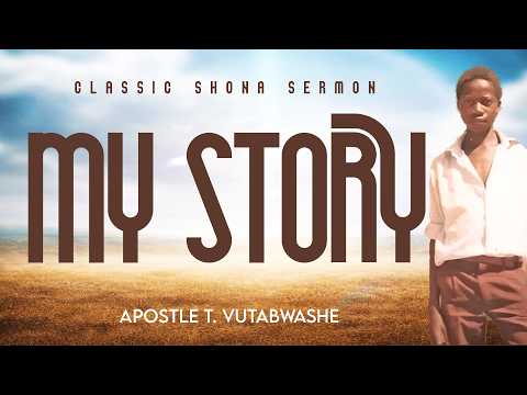 My Story I Part 2 of 4 I 2012 I Apostle Tavonga Vutabwashe