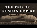 How the Kushan Empire Ended.