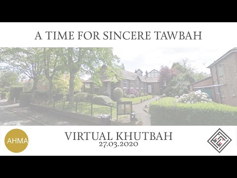 Friday Khutbah - A Time for Sincere Tawbah - Shaykh Dr. Munir Ahmed