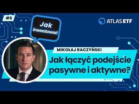 Jak łączyć podejście pasywne i aktywne - Mikołaj Raczyński