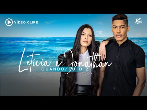 Letícia e Jonathan | Quando Tu Diz - [Clipe Oficial] #Gospel