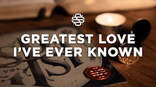 Greatest Love I've Ever Known