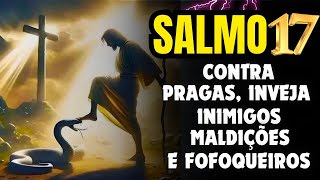 🛑VEJA O PODEROSO SALMO 17: PARA AFASTAR INIMIGOS, FOFOQUEIROS, INVEJOSOS, BRUXARIAS E MALDIÇÕES.