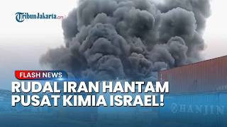 IRAN HANTAM PUSAT KIMIA ISRAEL! Kebakaran Besar Picu Ancaman Gas Beracun