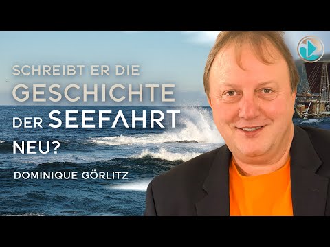 Schreibt er die Geschichte der Seefahrt neu? - Dominique Görlitz