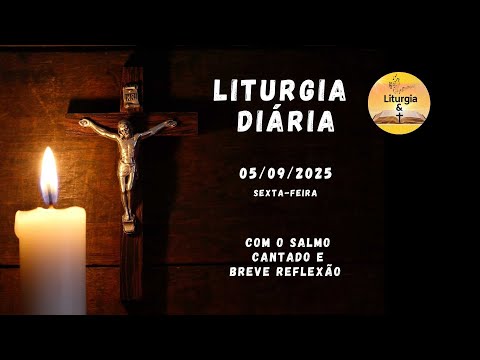 05/09/2025 – Liturgia Diária – Sexta-feira da 22ª Semana do Tempo Comum – Ano Ímpar I