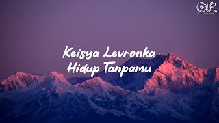Download lagu KEISYA LEVRONKA - HIDUP TANPAMU (LIRIK LAGU) mp3