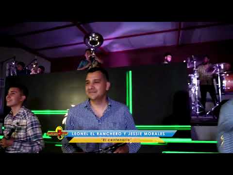 "El centenario" LEONEL EL RANCHERO Y JESSIE MORALES - Epoca Pesada - Exclusiva por Felix Castillo