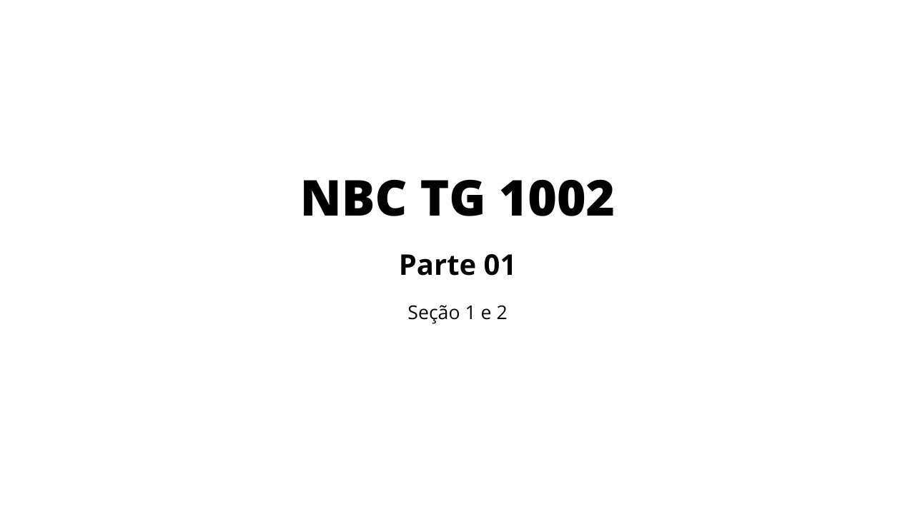 Princípios contábeis | NBC TG 1002 | Parte 01 | Seção 1 e 2