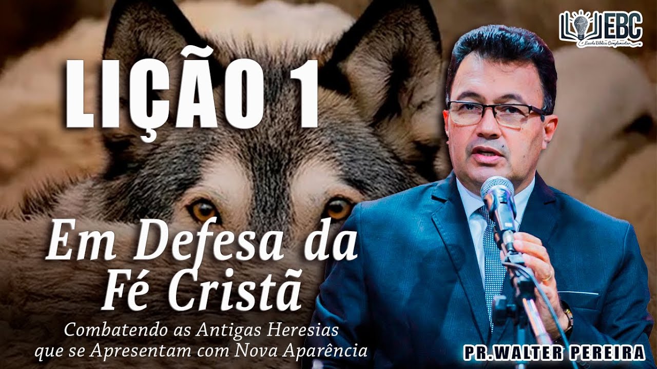 EBD LIÇÃO 1 - Quando as Heresias Ameaçam a Unidade da Igreja | Pr Walter Pereira