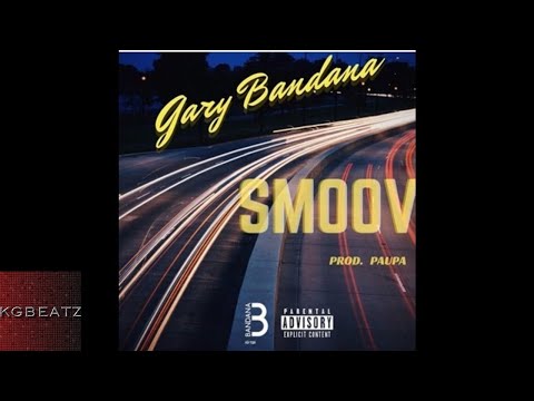 Gary Bandana - Smoov [Prod. By Paupa] [New 2017]