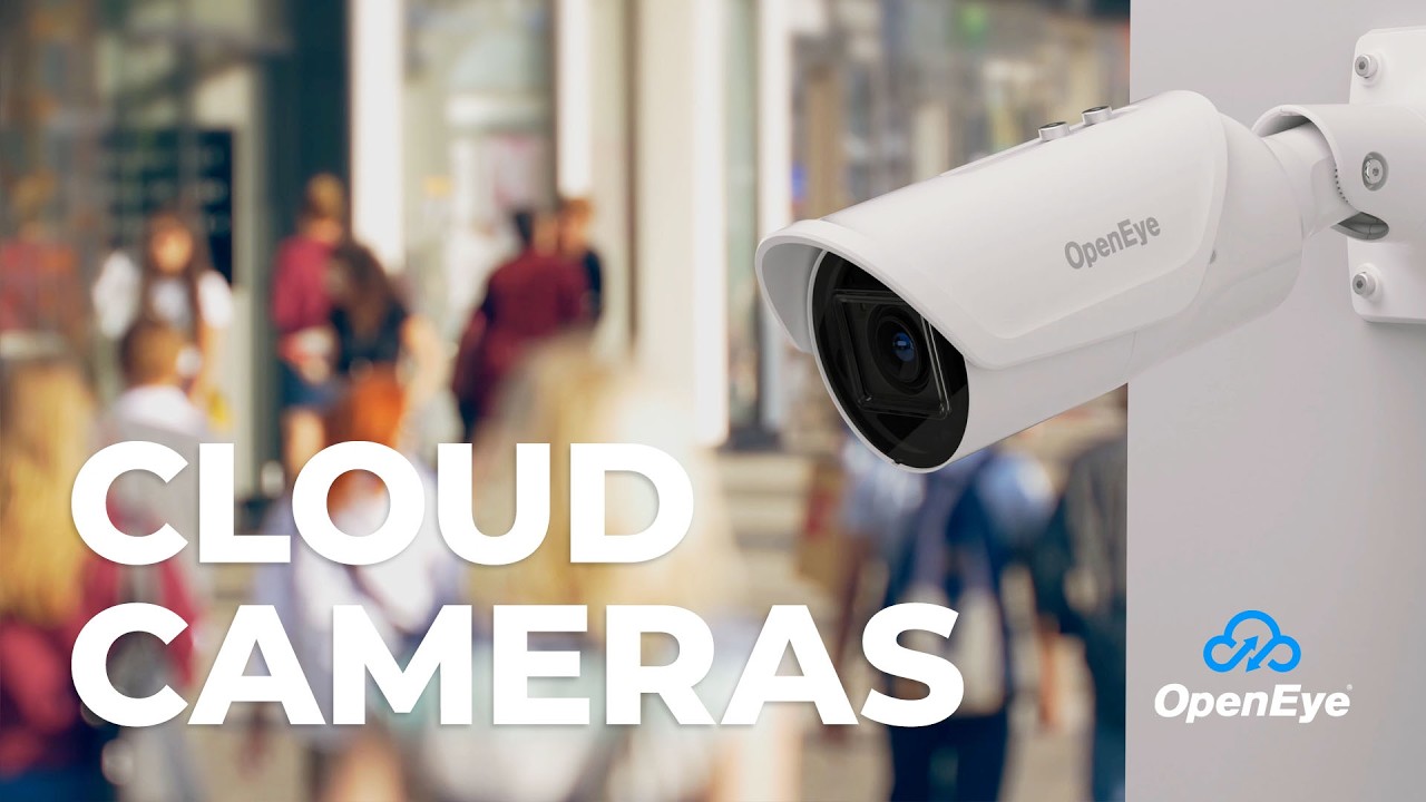 Maximum Flexibility and Scalability with OpenEye Cloud Cameras